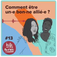 Kiffe ta race Lallab podcast bon allié