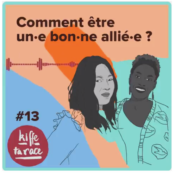 Kiffe ta race Lallab podcast bon allié